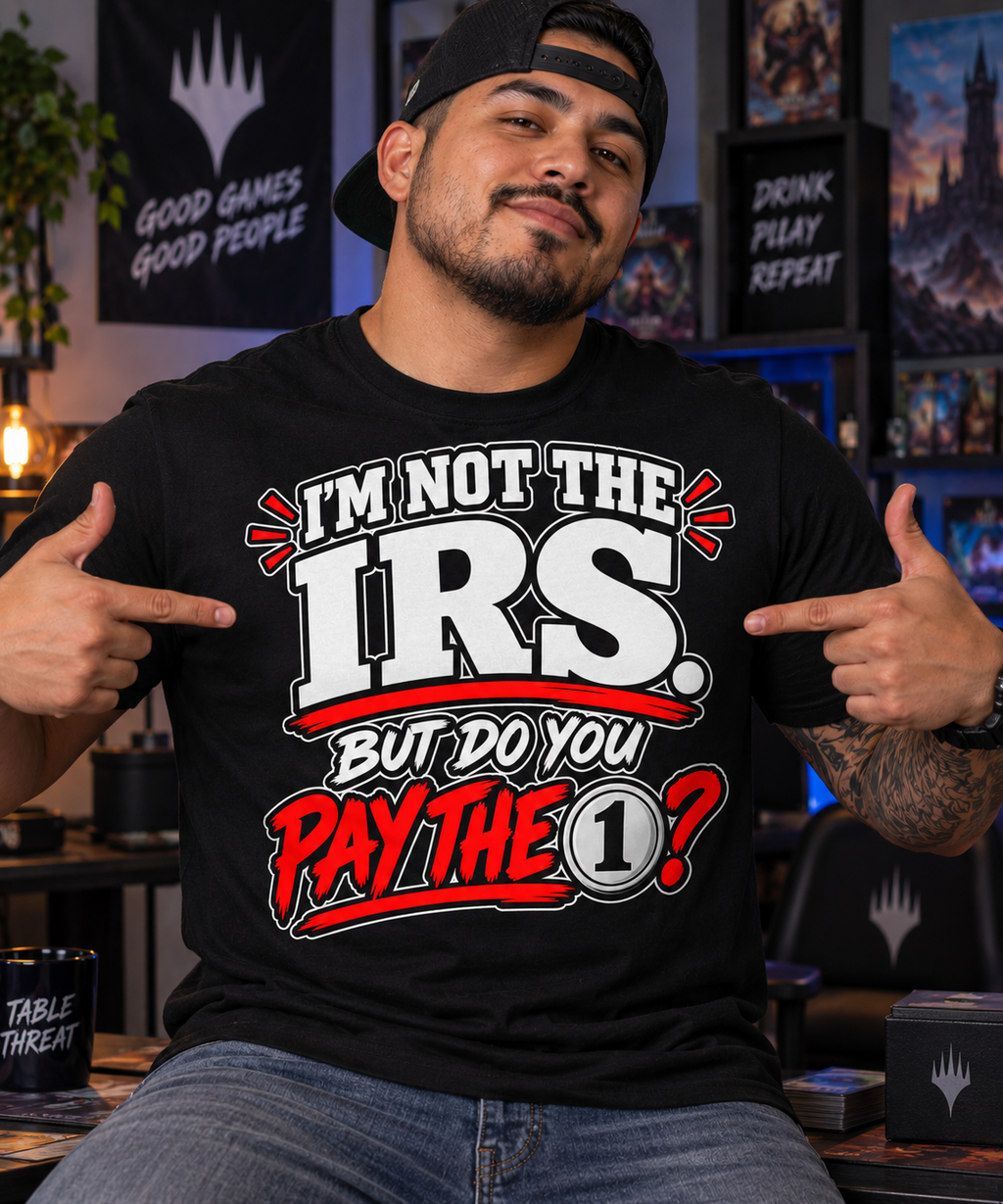 I'm Not the IRS But Do You Pay the 1? T-shirt