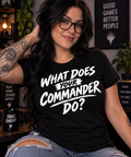 What Does Your Commander Do? T‑Shirt