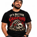It’s Better in the Graveyard T-shirt