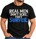 Real Men Don’t Cry, They Surveil T-shirt