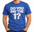 Do You Pay The 1? T-shirt