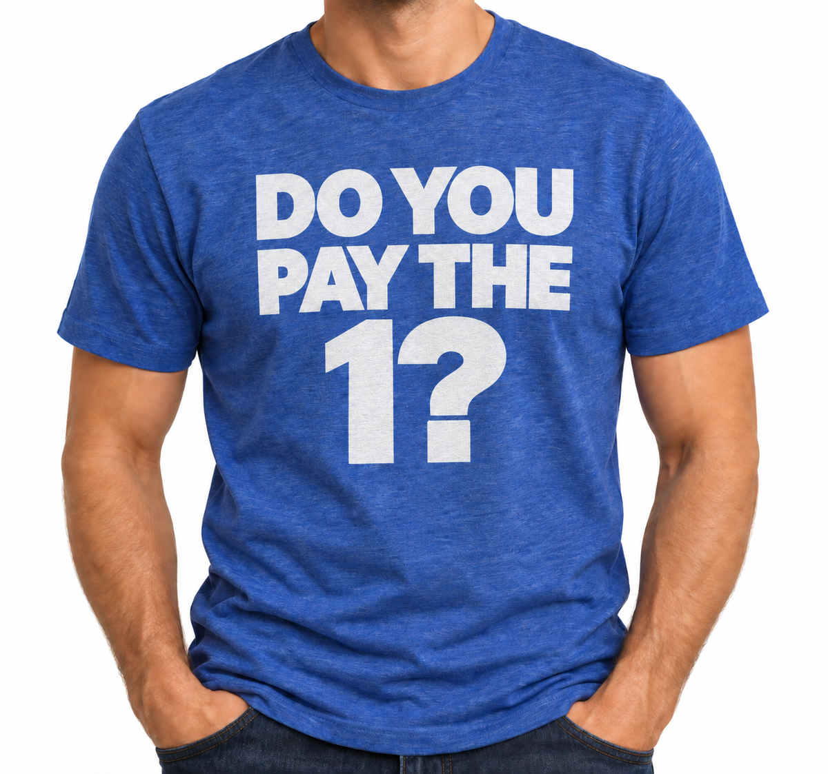 Do You Pay The 1? T-shirt