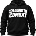 I'm Going to Combat Hoodie